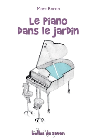 Le piano dans le jardin - Marc Baron