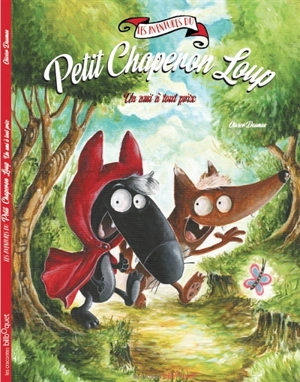 Les aventures du Petit Chaperon Loup. Un ami à tout prix - Olivier Daumas