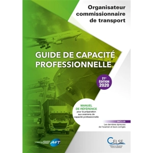 Guide de capacité professionnelle, organisateur commissionnaire de transport : manuel de référence pour la préparation aux examens de capacité professionnelle - Apprendre et se former en transport et logistique (France)