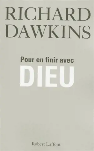 Pour en finir avec Dieu - Richard Dawkins
