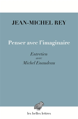 Penser avec l'imaginaire : entretien avec Michel Enaudeau - Jean-Michel Rey