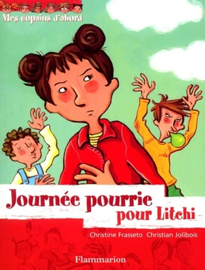 Mes copains d'abord. Vol. 3. Journée pourrie pour Litchi ! - Christine Frasseto