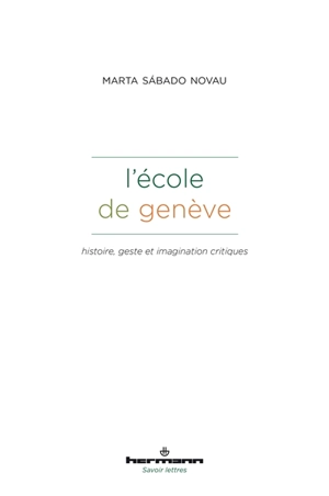 L'école de Genève : histoire, geste et imagination critiques - Marta Sabado Novau