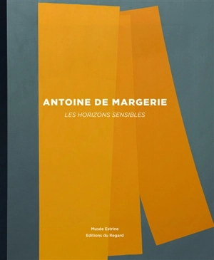 Antoine de Margerie : les horizons sensibles - José Alvarez