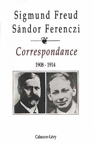 Correspondance Freud-Ferenczi. Vol. 1. 1908-1914 - Sigmund Freud