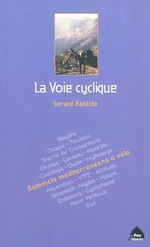 La voie cyclique : sommets méditerranéens à vélo - Gérard Bastide