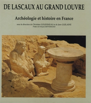 De Lascaux au Grand Louvre : archéologie et histoire en France