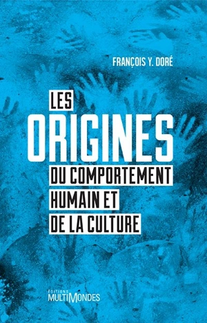 Les origines du comportement humain et de la culture - François-Yves Doré