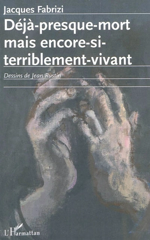 Déjà presque mort mais encore si terriblement vivant - Jacques Fabrizi