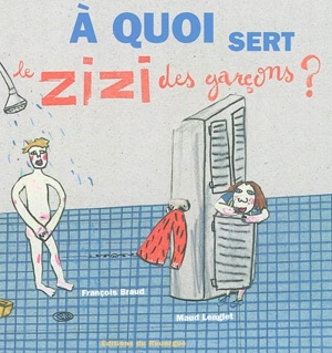 A quoi sert le zizi des garçons - François Braud