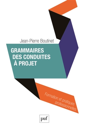Grammaires des conduites à projet - Jean-Pierre Boutinet