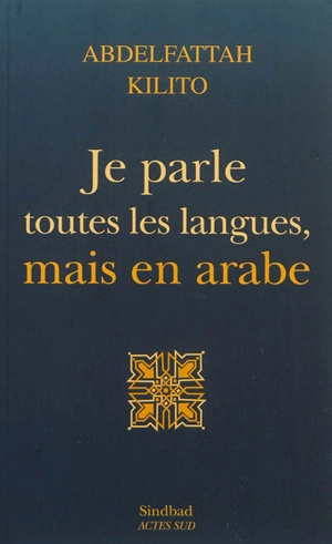 Je parle toutes les langues, mais en arabe - Abdelfattah Kilito