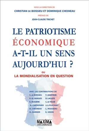 Le patriotisme économique a-t-il un sens aujourd'hui ? ou La mondialisation en question