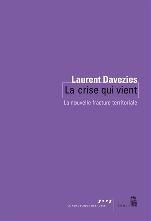 La crise qui vient : la nouvelle fracture territoriale - Laurent Davezies