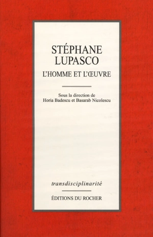 Stéphane Lupasco, l'homme et son oeuvre