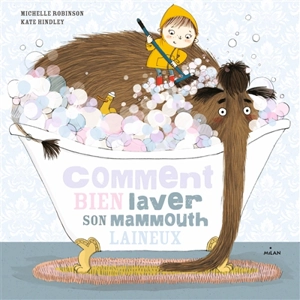 Comment bien laver son mammouth laineux - Michelle Robinson