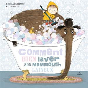 Comment bien laver son mammouth laineux - Michelle Robinson