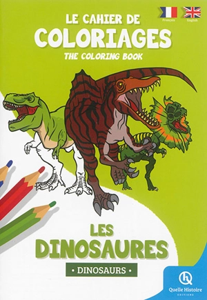 Le cahier de coloriages : les dinosaures. The coloring book : dinosaurs - Albin Quéru