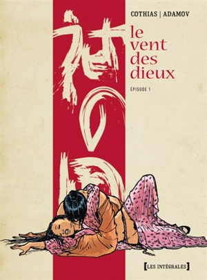 Le vent des dieux : intégrale. Vol. 1 - Patrick Cothias