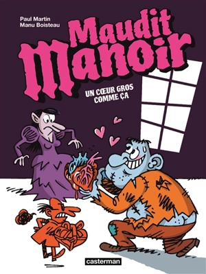 Maudit manoir. Vol. 2. Un coeur gros comme ça - Paul Martin