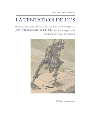 Joseph Kaspar Sattler ou La tentation de l'os : 16 pièces faciles pour illustrer Une danse macabre moderne. Un esprit agité - Vincent Wackenheim