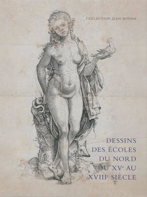 Dessins des écoles du Nord du XVe au XVIIIe siècle : collection Jean Bonna - Nathalie Strasser