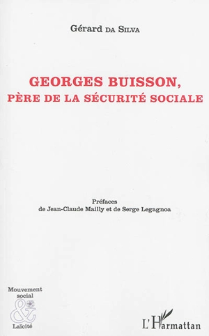 Georges Buisson, père de la Sécurité sociale - Gérard Emmanuel Da Silva