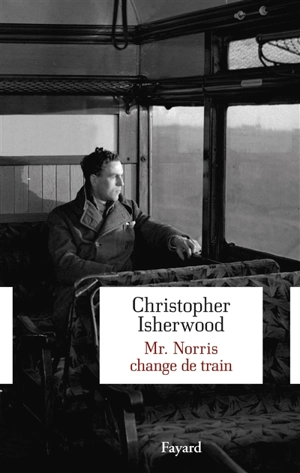 Mr Norris change de train - Christopher Isherwood