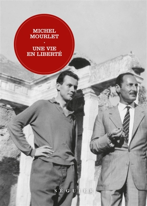 Une vie en liberté - Michel Mourlet