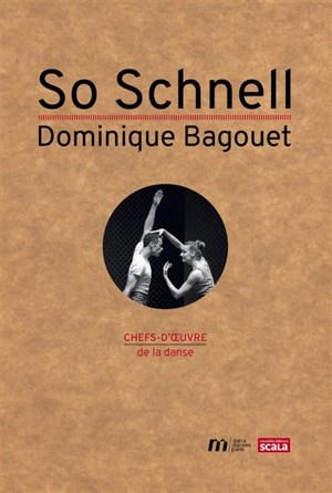 So Schnell : Dominique Bagouet - Raphaël de Gubernatis