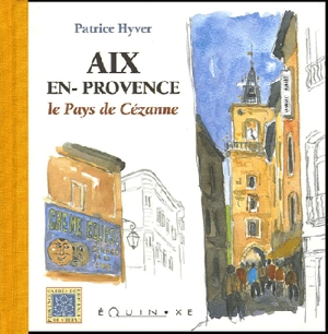 Aix-en-Provence, le pays de Cézanne - Patrice Hyver