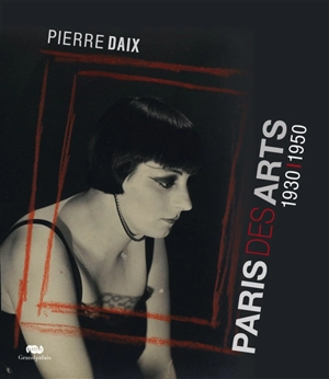 Paris des arts, 1930-1950 - Pierre Daix