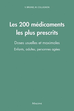 Les 200 médicaments les plus prescrits : doses usuelles et maximales : enfants, adultes, personnes âgées - Vanida Brunie