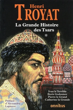 La grande histoire des tsars. Vol. 1 - Henri Troyat