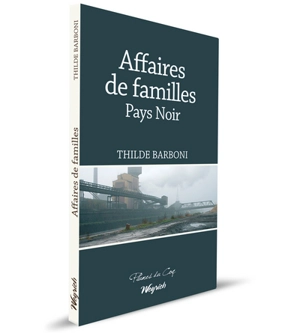Affaires de familles : Pays noir - Thilde Barboni