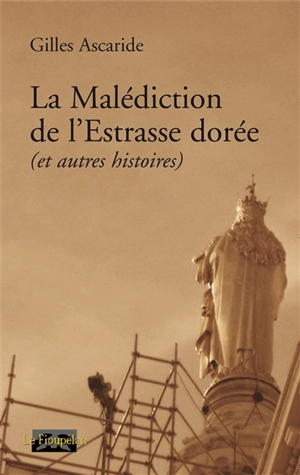 La malédiction de l'estrasse dorée : et autres histoires - Gilles Ascaride