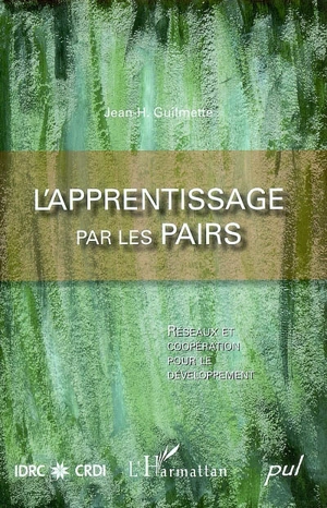 L'apprentissage par les pairs : réseaux et coopération pour le développement - Jean-H. Guilmette