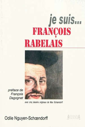 Je suis... François Rabelais - Odile Nguyen-Schoendorff