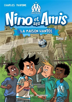 Nino et ses amis. Vol. 1. La maison hantée - Charles Davoine