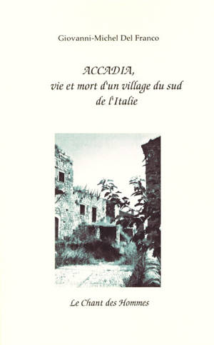 Accadia, vie et mort d'un village du sud de l'Italie - Giovanni-Michel Del Franco