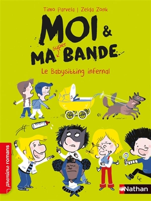 Moi & ma super bande. Vol. 11. Le babysitting infernal - Timo Parvela