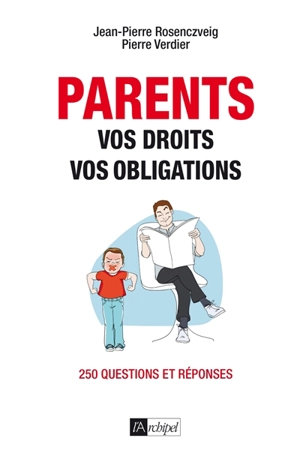 Parents : vos droits, vos obligations : 250 questions et réponses - Pierre Verdier