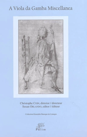 A viola da gamba miscellanea : contributions et essais sur la viole de gambe : articles from and inspired by viol symposiums = recueil des actes des colloques de la Borie en Limousin