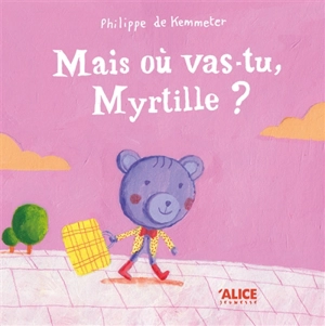 Mais où vas-tu, Myrtille ? - Philippe De Kemmeter