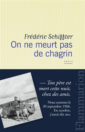 On ne meurt pas de chagrin : récit - Frédéric Schiffter