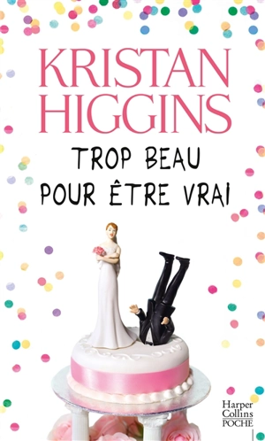 Trop beau pour être vrai - Kristan Higgins