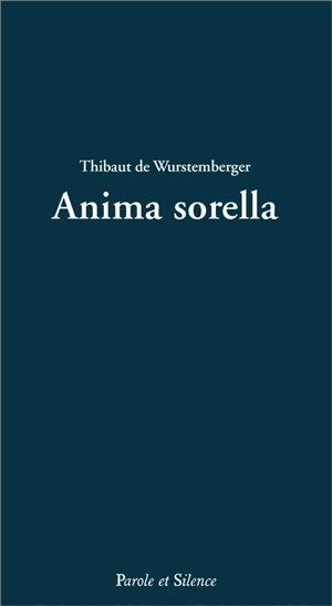 Anima sorella - Thibaut de Wurstemberger