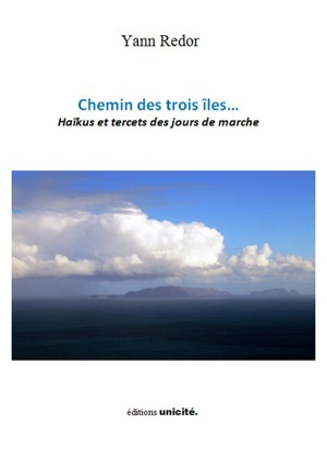 Chemin des trois îles... : haïkus et tercets des jours de marche - Yann Redor