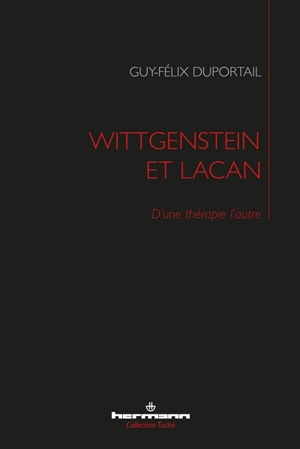 Wittgenstein et Lacan : d'une thérapie l'autre - Guy-Félix Duportail