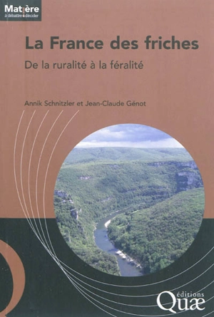 La France des friches : de la ruralité à la féralité - Annik Schnitzler